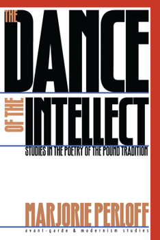The Dance of the Intellect: Studies in the Poetry of the Pound Tradition (Avant-Garde & Modernism Studies) - Book  of the Avant-Garde & Modernism Studies