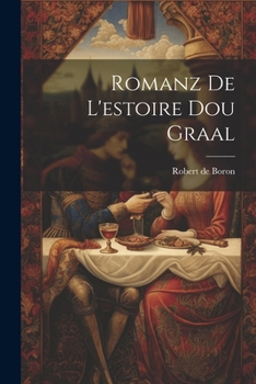 Paperback Romanz De L'estoire Dou Graal Book