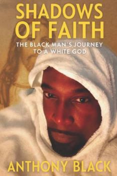Paperback Shadows of Faith: The Black Man's Journey to a White God Book