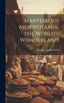 Hardcover Marvellous Mesopotamia, the World's Wonderland Book