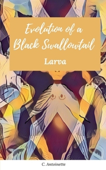 Paperback Evolution of a Black Swallowtail - Larva Book