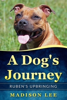 Paperback A Dog's Journey: Ruben's Upbringing Book