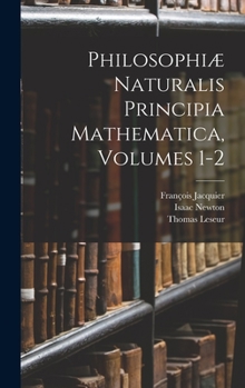 Hardcover Philosophiæ Naturalis Principia Mathematica, Volumes 1-2 [Latin] Book