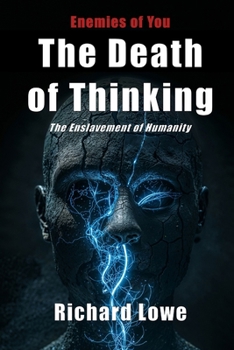 Death of Thinking : The Enslavement of Humanity
