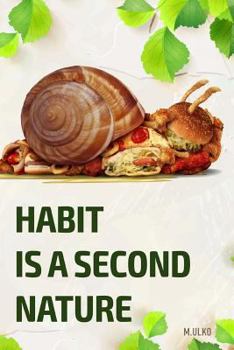 Paperback Habit is a second nature: or how to get rid of addictions that worsen your life Book