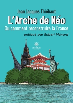 Paperback L'Arche de Néo: Ou comment reconstruire la France [French] Book