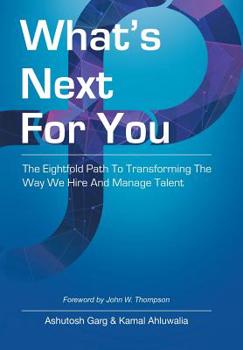 Hardcover What's Next for You: The Eightfold Path to Transforming the Way We Hire and Manage Talent Book