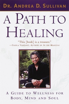 Paperback A Path to Healing: A Guide to Wellness for Body, Mind, and Soul Book