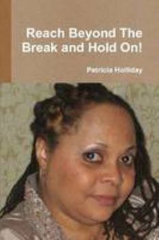 Paperback Reach Beyond The Break and Hold On! Book