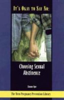 Library Binding It's Okay to Say No: Choosing Sexual Abstinence Book