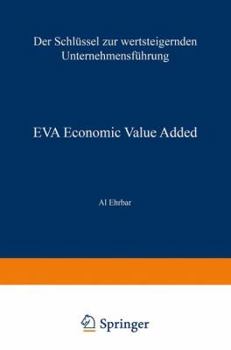 Paperback Eva Economic Value Added: Der Schlüssel Zur Wertsteigernden Unternehmensführung [German] Book