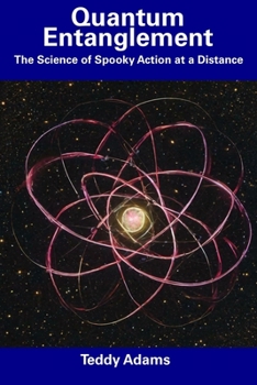Paperback Quantum Entanglement: The Science of Spooky Action at a Distance Book