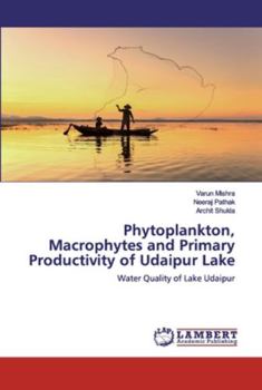 Paperback Phytoplankton, Macrophytes and Primary Productivity of Udaipur Lake Book