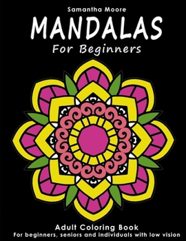 Paperback Mandalas for Beginners: An Adult Coloring Book for Beginners, Seniors and People with low vision, for Stress Relieving and Relaxing pastime Book