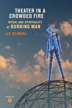 Paperback Theater in a Crowded Fire: Ritual and Spirituality at Burning Man [With DVD] Book