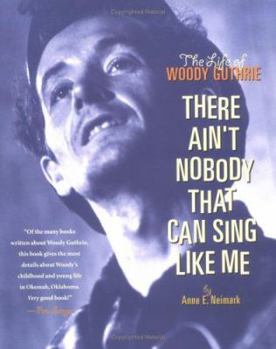 Hardcover There Ain't Nobody That Can Sing Like Me: The Life of Woody Guthrie Book