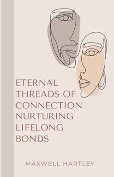 Paperback Eternal Threads of Connection: Nurturing Lifelong Bonds Book