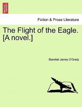 Paperback The Flight of the Eagle. [A Novel.] Book