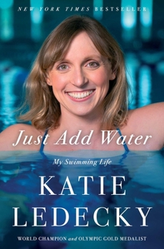 Paperback Just Add Water: My Swimming Life Book