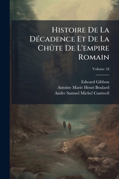 Paperback Histoire De La Décadence Et De La Chûte De L'empire Romain; Volume 18 [French] Book