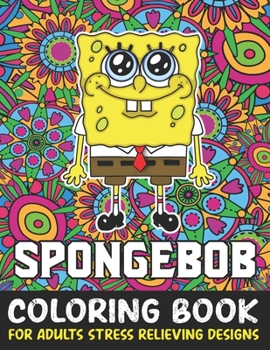 Paperback Spongebob Coloring Book For Adult Stress Relieving Designs: Spongebob Adult coloring book stress relieving designs For Spongebob Lovers Book