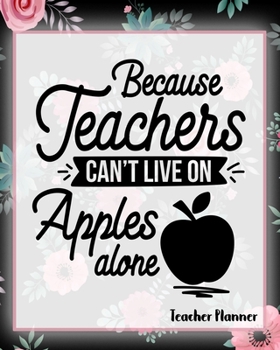 Paperback Because Teachers Can't Live On Apples Alone - Teacher Planner Book