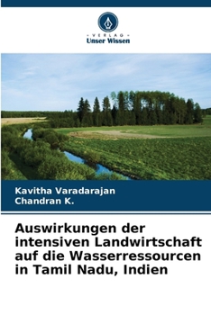 Auswirkungen der intensiven Landwirtschaft auf die Wasserressourcen in Tamil Nadu, Indien (German Edition)