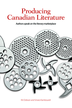 Paperback Producing Canadian Literature: Authors Speak on the Literary Marketplace Book
