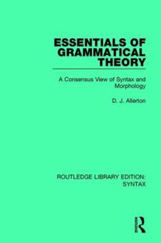 Hardcover Essentials of Grammatical Theory: A Consensus View of Syntax and Morphology Book