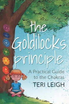 Paperback The Goldilocks Principle: A Practical Guide to the Chakras Book