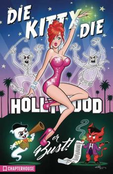 Die Kitty Die Volume 2: Hollywood or Bust - Book #2 of the Die Kitty Die