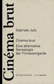 Hardcover Cinéma Brut: Eine Alternative Genealogie Der Filmavantgarde [German] Book