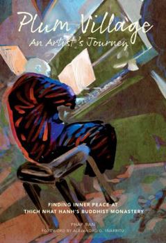 Paperback Plum Village: An Artist's Journey: Finding Inner Peace at Thich Nhat Hanh's Buddhist Monastery Book