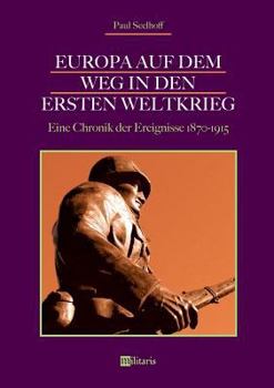 Paperback Europa auf dem Weg in den Ersten Weltkrieg: Eine Chronik der Ereignisse 1870-1915 [German] Book