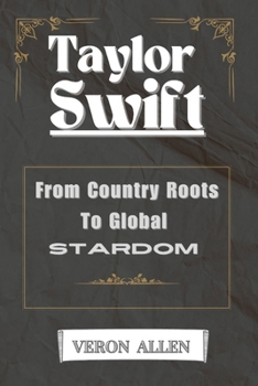 Taylor Swift: From country roots to global stardom