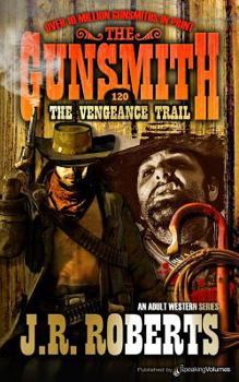The Vengeance Trail - Book #120 of the Gunsmith