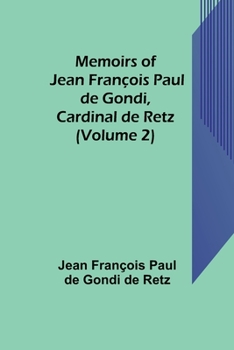 Paperback Memoirs of Jean François Paul de Gondi, Cardinal de Retz (Volume 2) Book