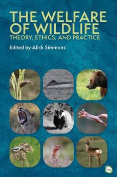 The Welfare of Wildlife: Theory, Ethics, Practice, and Wildlife Conservation Management