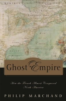 Hardcover Ghost Empire: How the French Almost Conquered North America Book