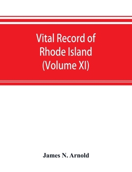 Paperback Vital record of Rhode Island: 1636-1850: first series: births, marriages and deaths: a family register for the people (Volume XI) Book