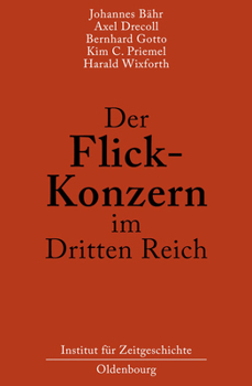 Hardcover Der Flick-Konzern Im Dritten Reich: Herausgegeben Durch Das Institut Für Zeitgeschichte München-Berlin Im Auftrag Der Stiftung Preußischer Kulturbesit [German] Book