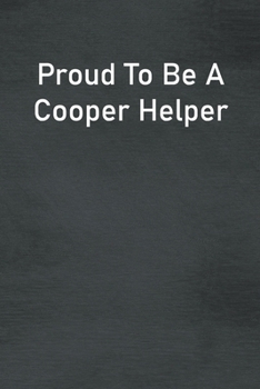 Paperback Proud To Be A Cooper Helper: Lined Notebook For Men, Women And Co Workers Book