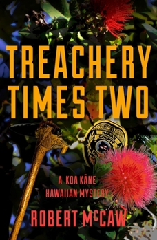 Treachery Times Two - Book #4 of the Koa Kāne Hawaiian Mystery