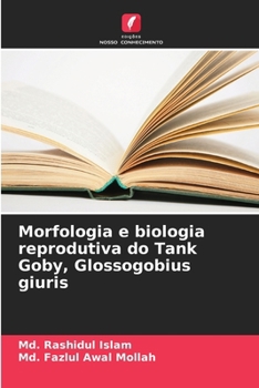 Paperback Morfologia e biologia reprodutiva do Tank Goby, Glossogobius giuris [Portuguese] Book