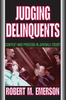 Paperback Judging Delinquents: Context and Process in Juvenile Court Book