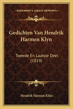 Gedichten Van Hendrik Harmen Klyn: Tweede En Laatste Deel (1819)