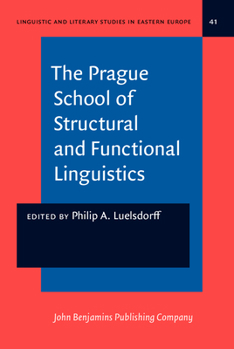 The Prague School of Structural and Functional Linguistics: A Short Introduction (Linguistic & Literary Studies in Eastern Europe,) - Book #41 of the Linguistic and Literary Studies in Eastern Europe
