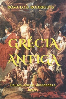 Paperback Grécia Antiga: Deuses, deusas, divindades e heróis [Portuguese] Book