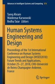 Paperback Human Systems Engineering and Design: Proceedings of the 1st International Conference on Human Systems Engineering and Design (Ihsed2018): Future Tren Book