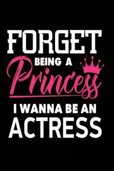 Paperback Forget Being a Princess I Wanna Be an Actress Book